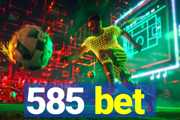 585 bet